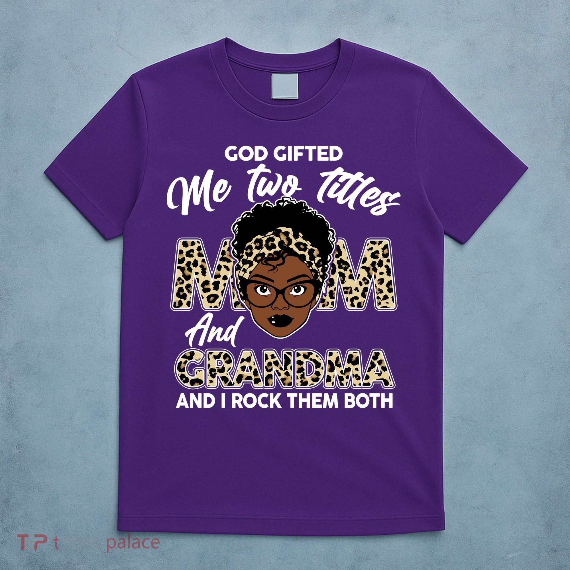 God Gifted Me Two Titles Mom and Grandma Leopard Style T-Shirt