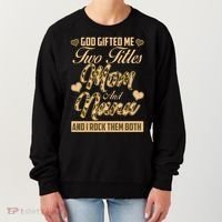 God Gifted Me Two Titles Mom and Nana Women's Sweatshirt thumb 0