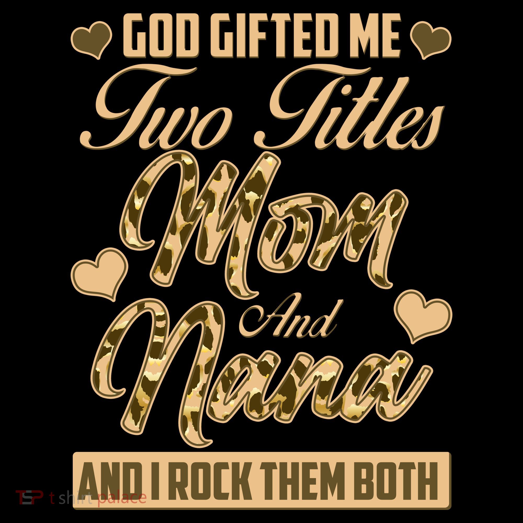 God Gifted Me Two Titles Mom and Nana Coffee Mug
