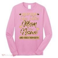 God Gifted Me Two Titles Mom and Nana Long Sleeve Shirt thumb 0
