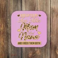 God Gifted Me Two Titles Mom and Nana Coaster thumb 0