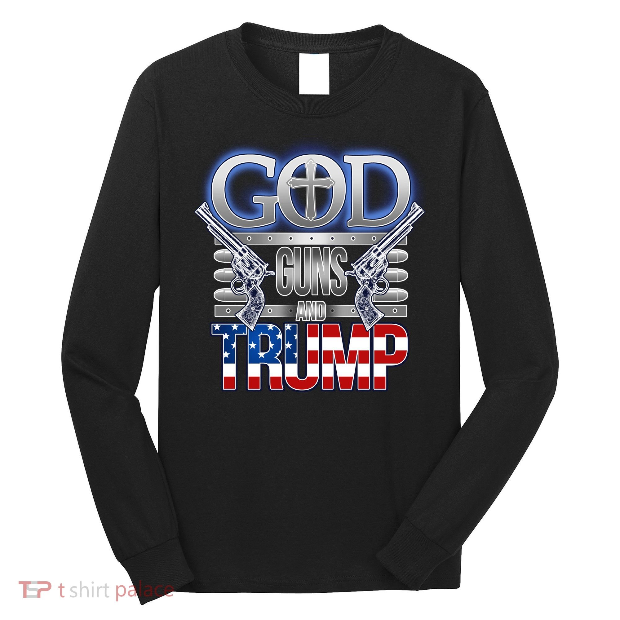 God Guns And Donald Trump Long Sleeve Shirt