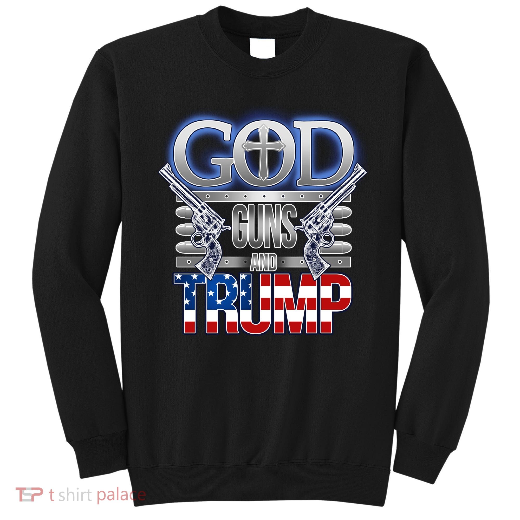 God Guns And Donald Trump Sweatshirt