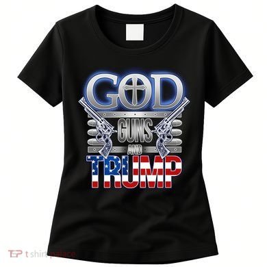 God Guns And Donald Trump Women's T-Shirt
