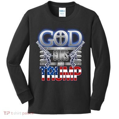 God Guns And Donald Trump Kids Long Sleeve Shirt