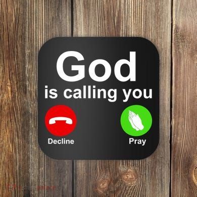 God Is Calling Decline or Pray Coaster