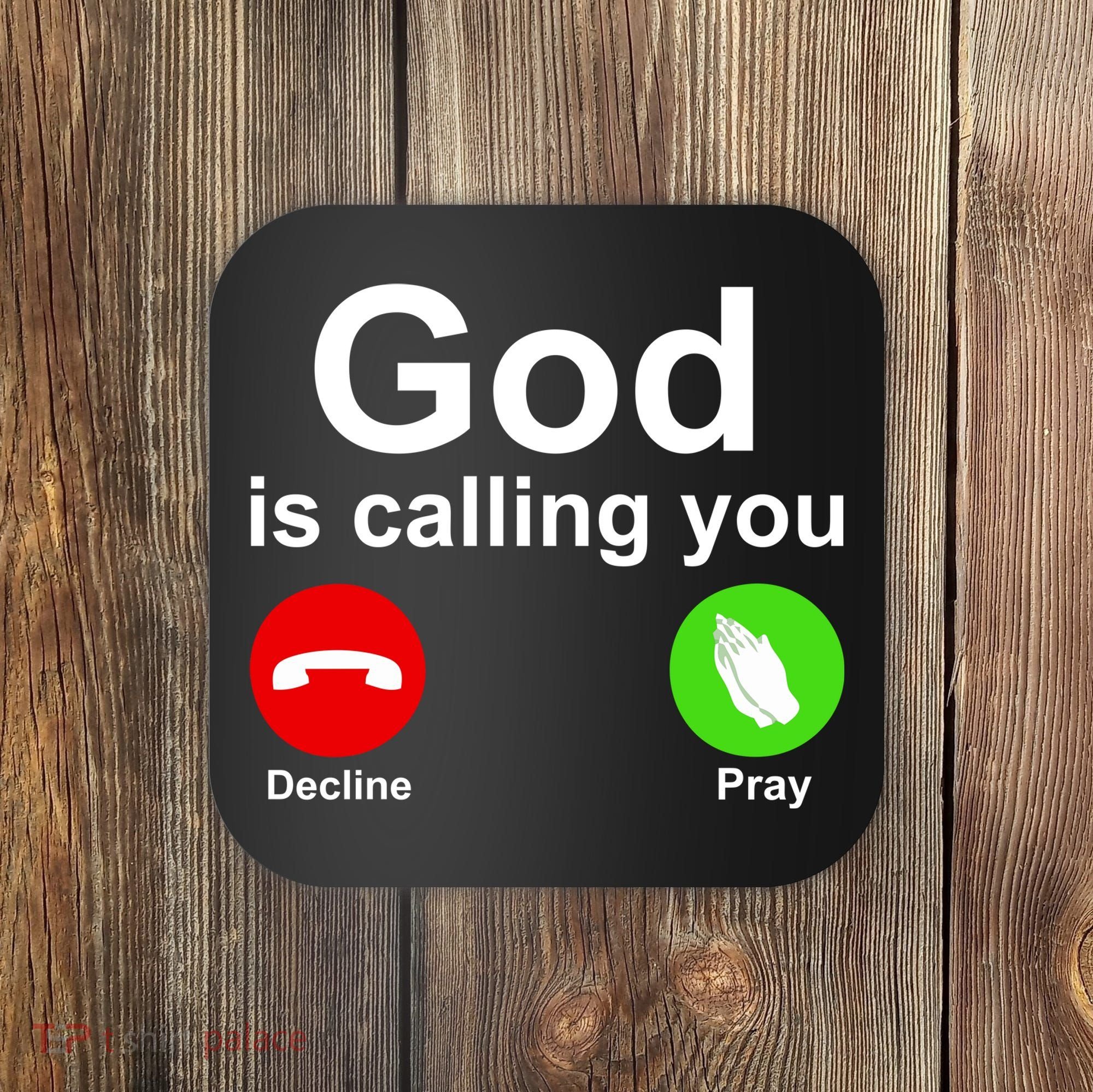 God Is Calling Decline or Pray Coaster