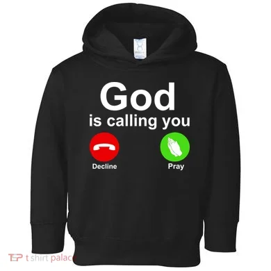 God Is Calling Decline or Pray Toddler Hoodie