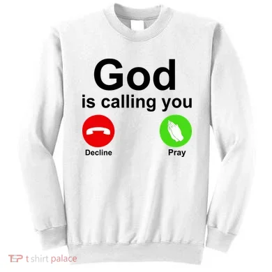 God Is Calling Decline or Pray Sweatshirt
