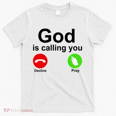 God Is Calling Decline or Pray T-Shirt