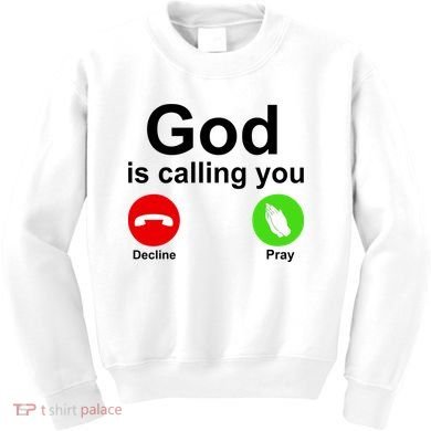 God Is Calling Decline or Pray Kids Sweatshirt