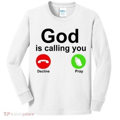 God Is Calling Decline or Pray Kids Long Sleeve Shirt