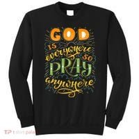 God is Everywhere So Pray Anywhere Sweatshirt thumb 0