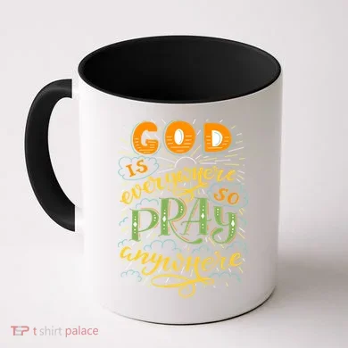 God is Everywhere So Pray Anywhere Coffee Mug