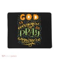 God is Everywhere So Pray Anywhere Mousepad thumb 0
