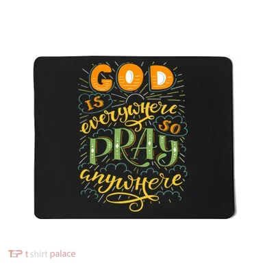 God is Everywhere So Pray Anywhere Mousepad