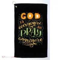 God is Everywhere So Pray Anywhere Golf Towel thumb 0