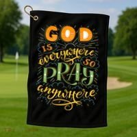 God is Everywhere So Pray Anywhere Golf Towel thumb 1