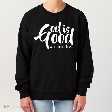 God is Good All the Time Women's Sweatshirt