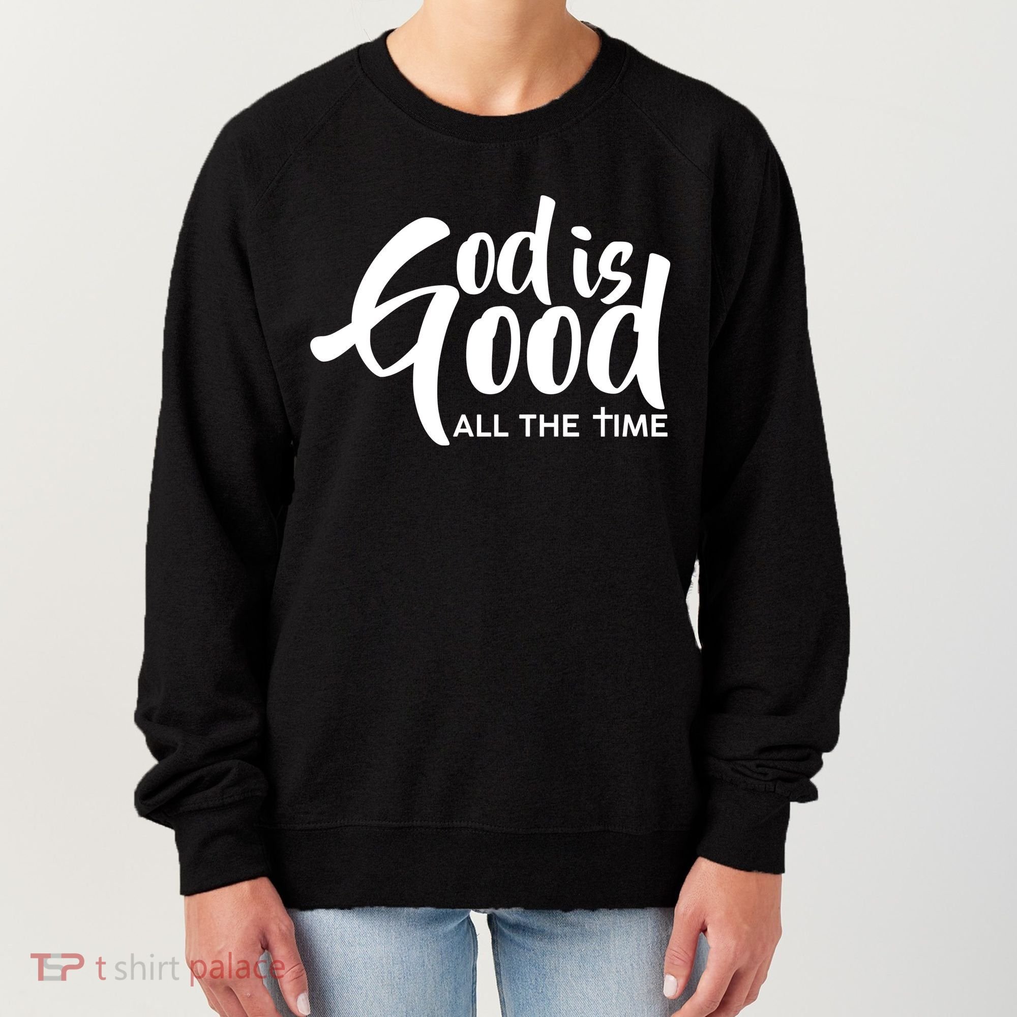 God is Good All the Time Women's Sweatshirt