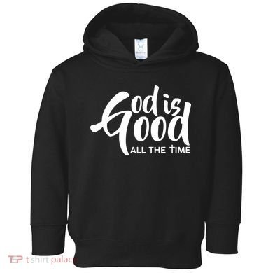 God is Good All the Time Toddler Hoodie