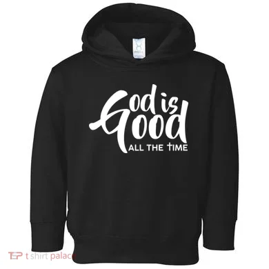 God is Good All the Time Toddler Hoodie