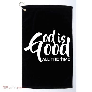 God is Good All the Time Golf Towel