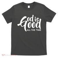 God is Good All the Time T-Shirt thumb 0