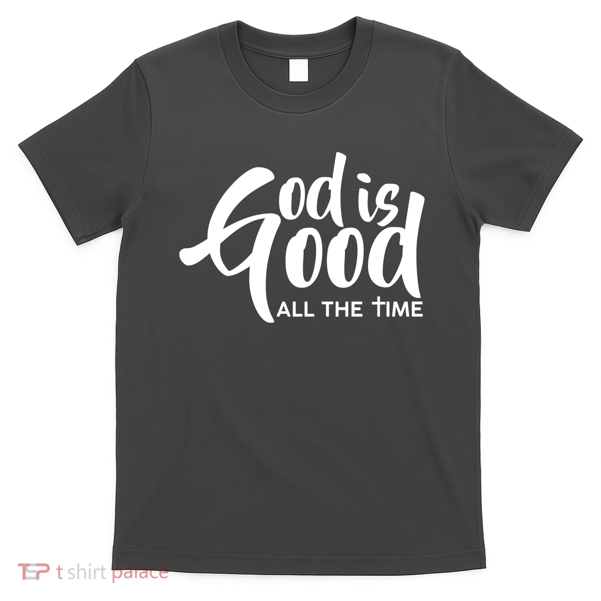 God is Good All the Time T-Shirt