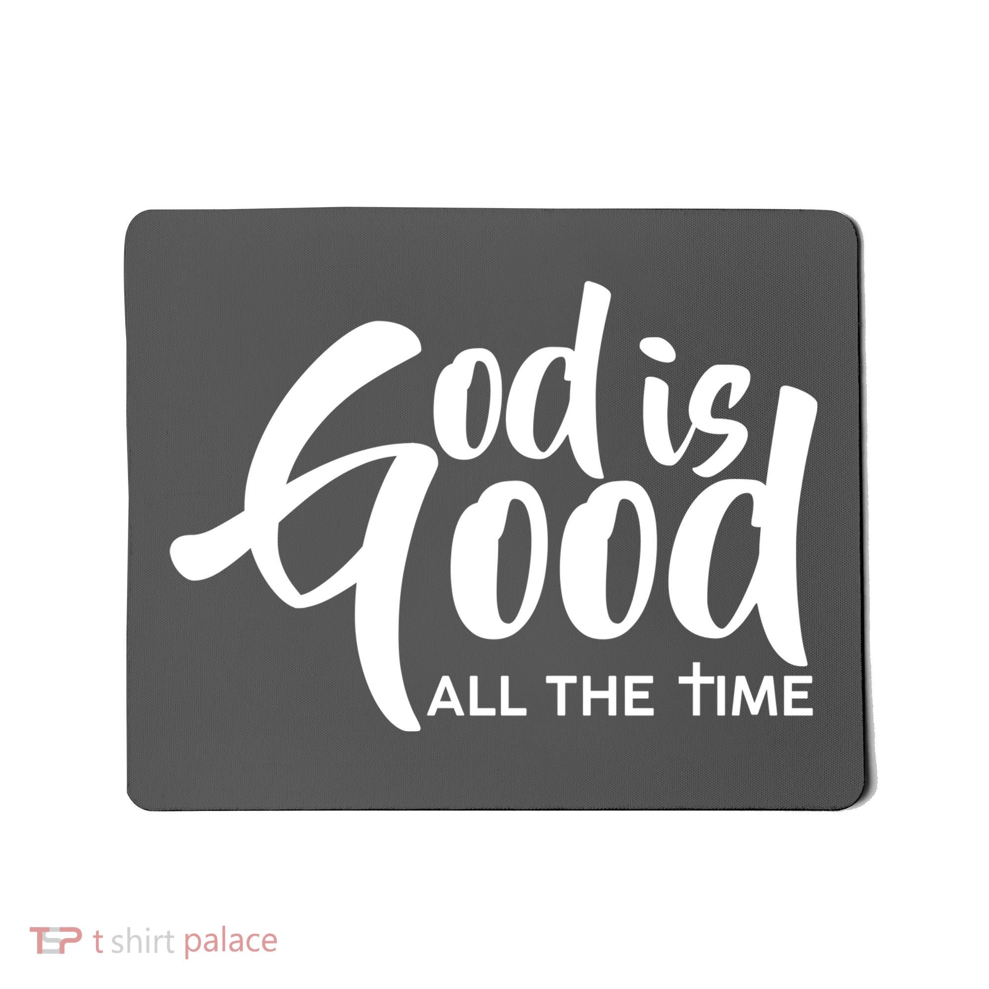 God is Good All the Time Mousepad