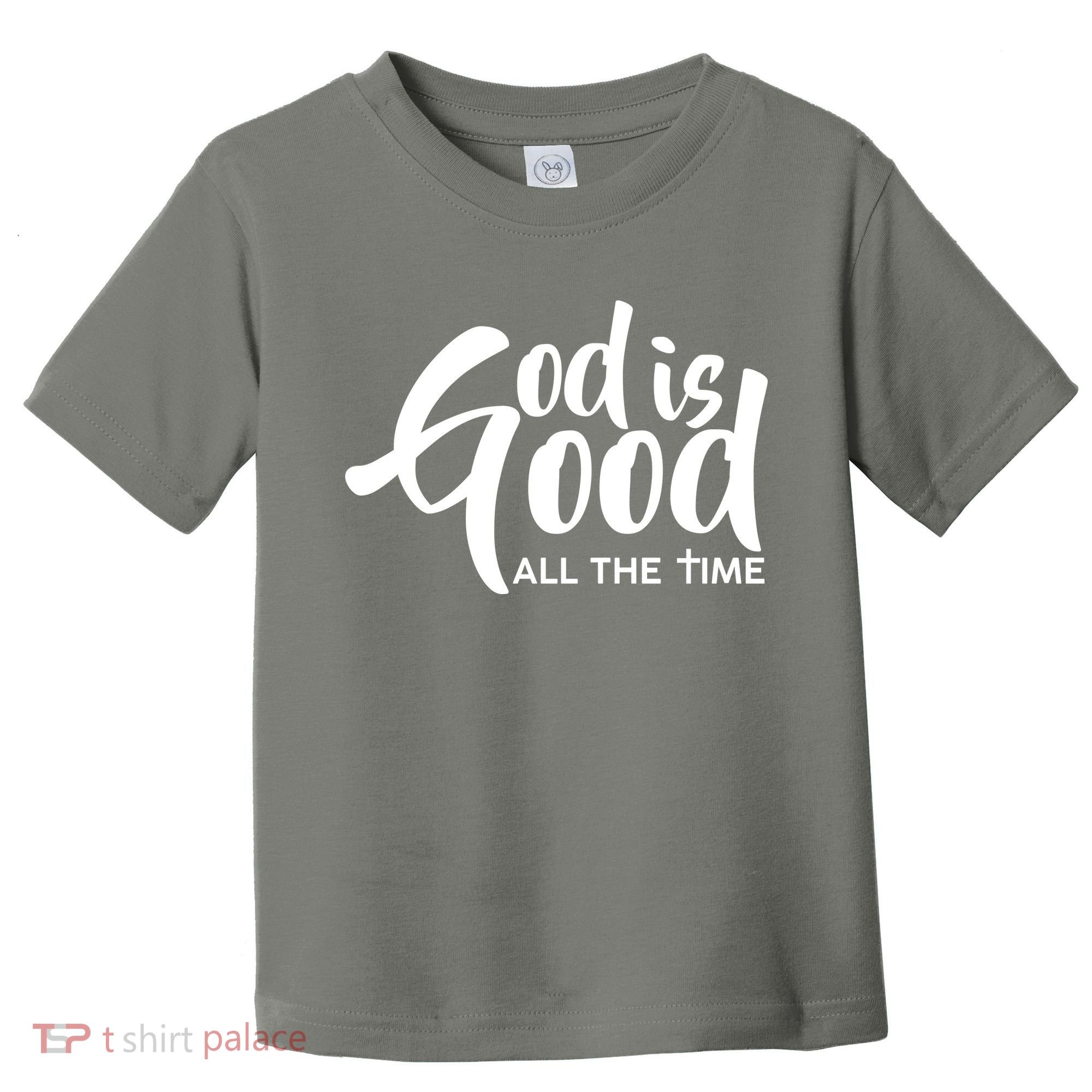 God is Good All the Time Toddler T-Shirt