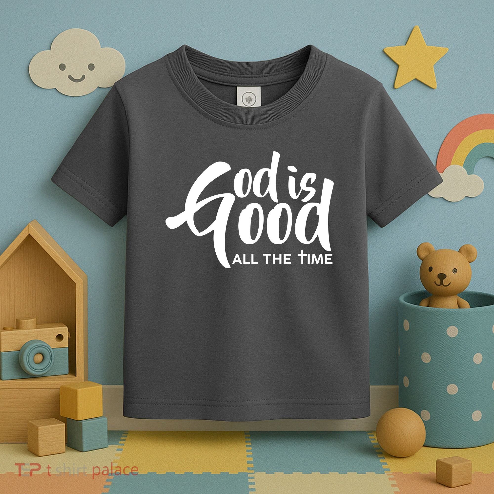 God is Good All the Time Toddler T-Shirt