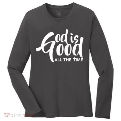 God is Good All the Time Women's Long Sleeve Shirt