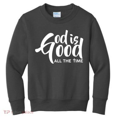 God is Good All the Time Kids Sweatshirt