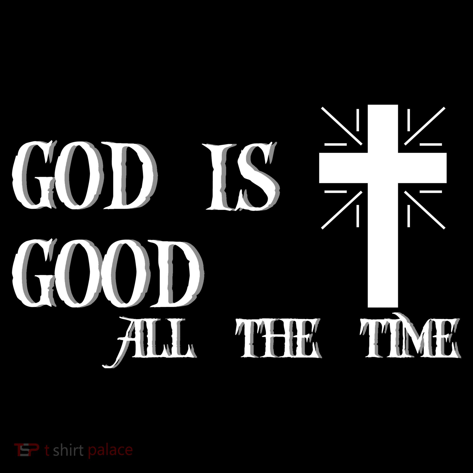 God Is Good All The Time With Cross Sweatshirt