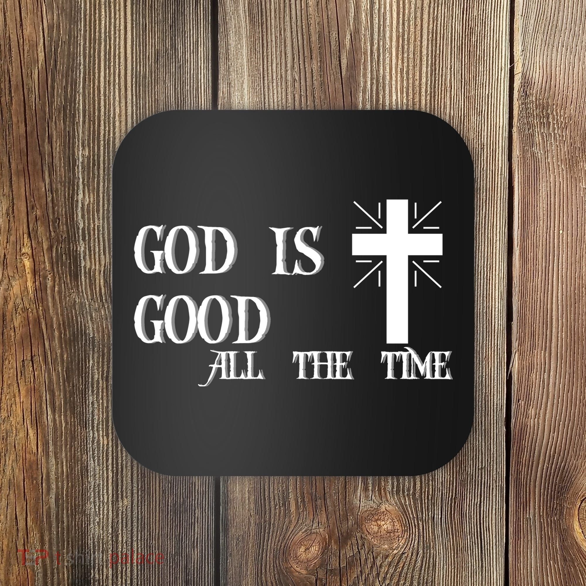 God Is Good All The Time With Cross Coaster