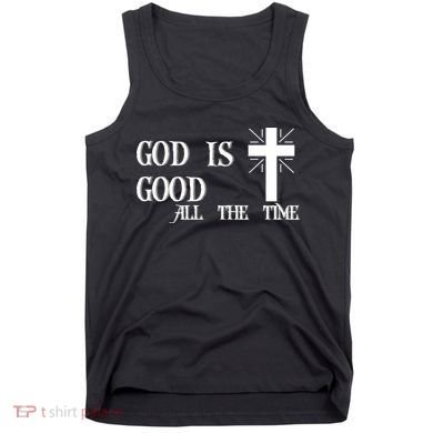 God Is Good All The Time With Cross Tank Top