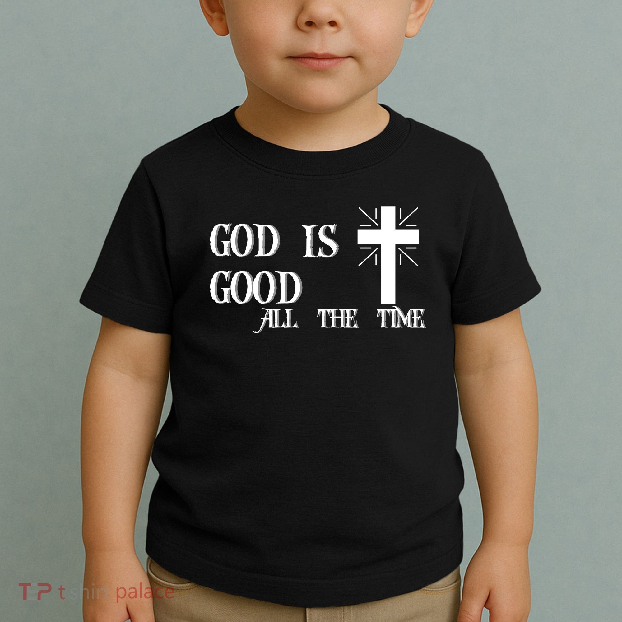 God Is Good All The Time With Cross Toddler T-Shirt