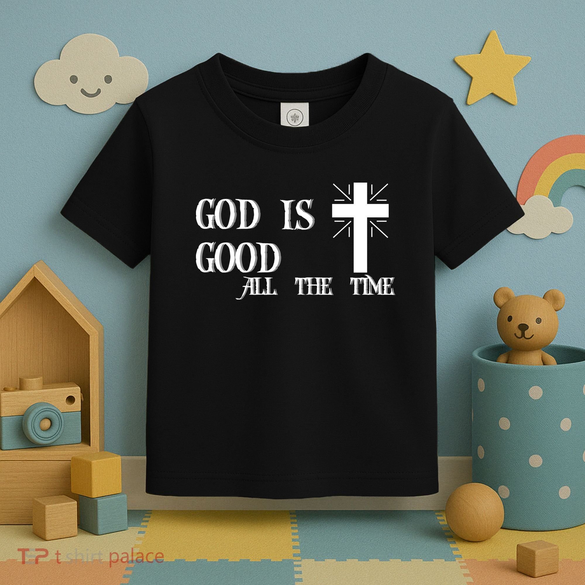 God Is Good All The Time With Cross Toddler T-Shirt