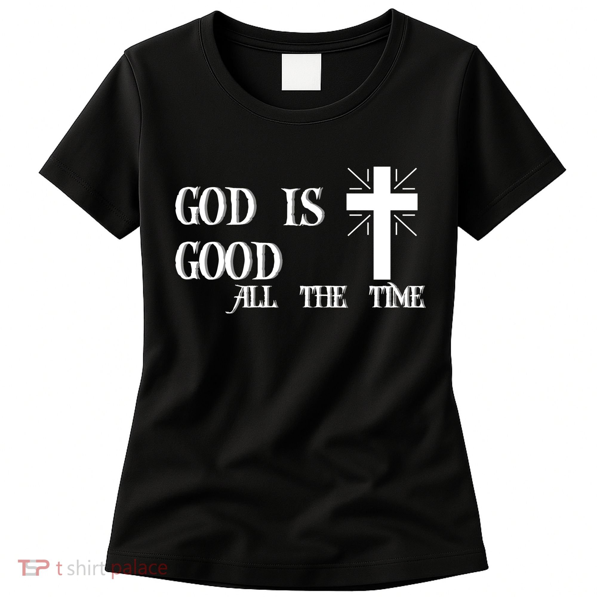 God Is Good All The Time With Cross Women's T-Shirt