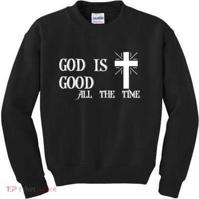 God Is Good All The Time With Cross Kids Sweatshirt