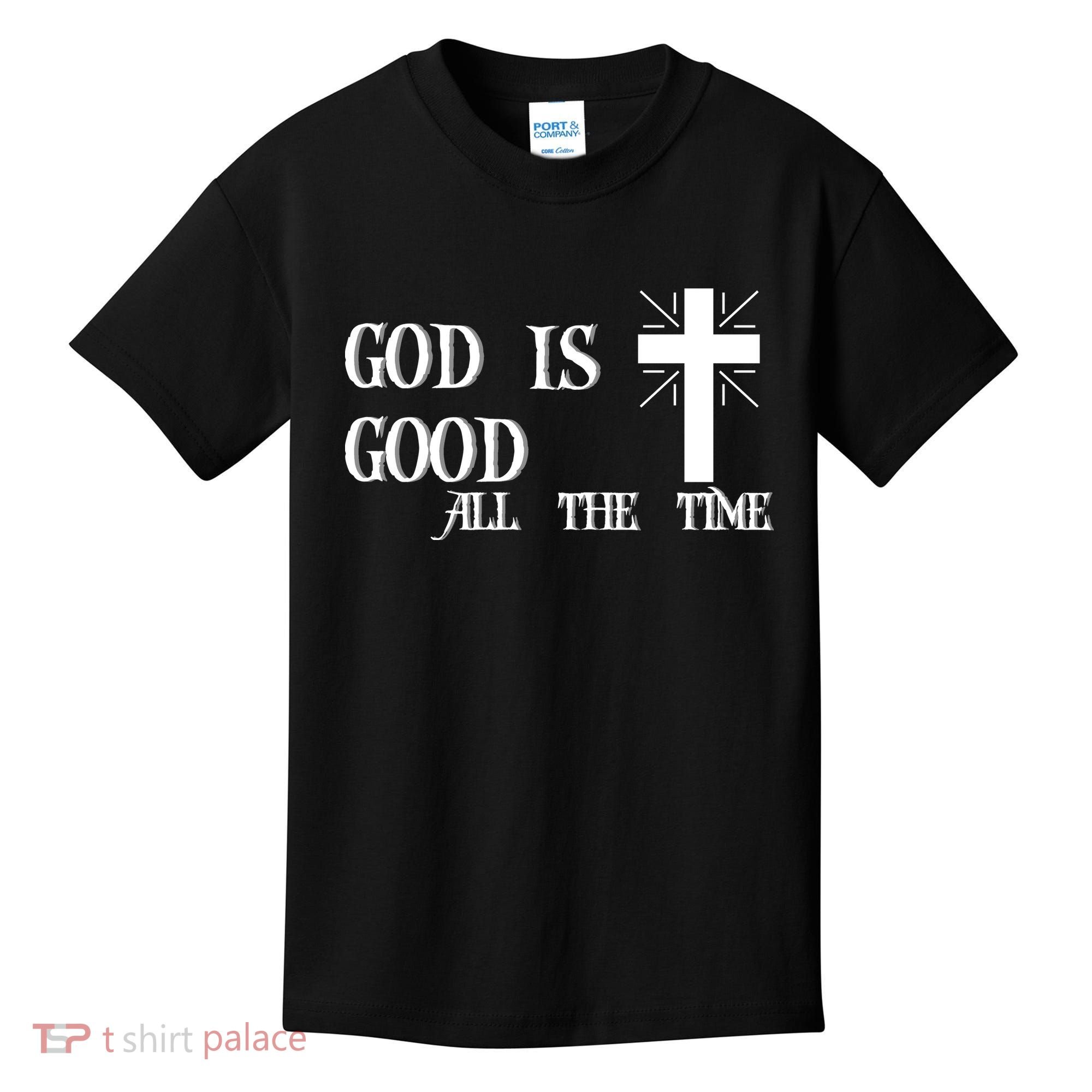 God Is Good All The Time With Cross Kids T-Shirt