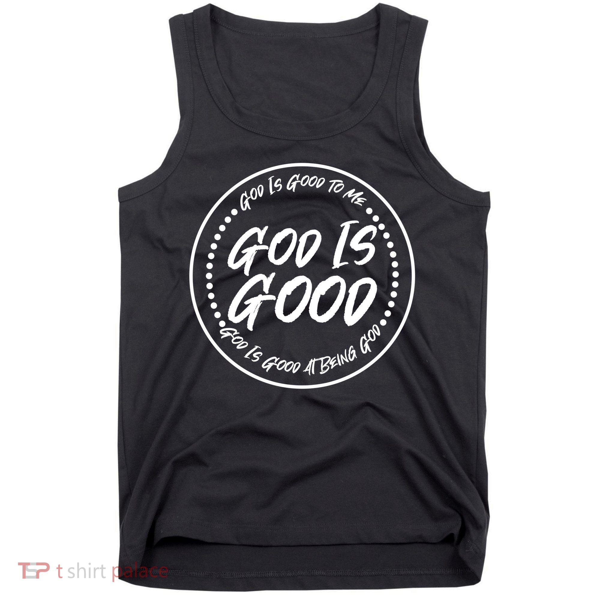 God is Good To Me  Good At Being God Tank Top