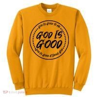 God is Good To Me  Good At Being God Sweatshirt thumb 0
