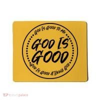 God is Good To Me  Good At Being God Mousepad thumb 0