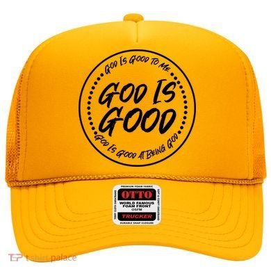 God is Good To Me  Good At Being God Hat