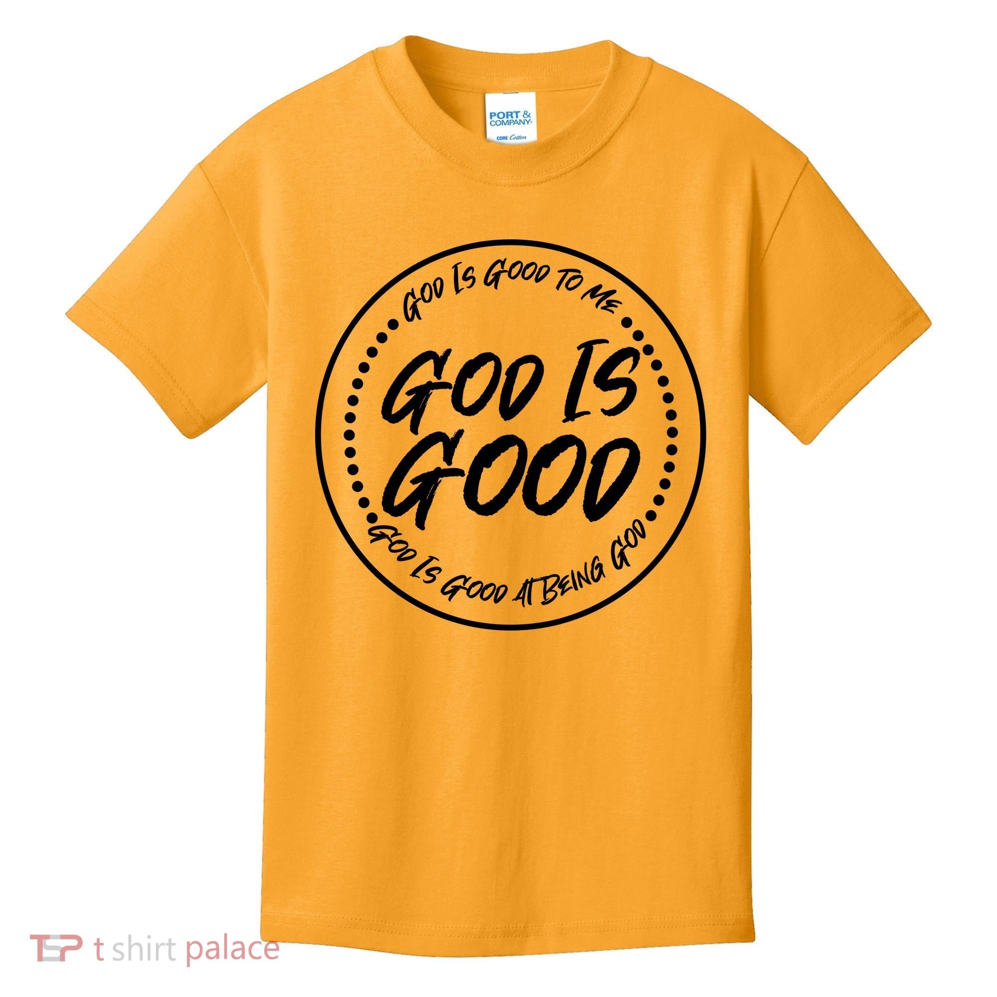 God is Good To Me  Good At Being God Kids T-Shirt