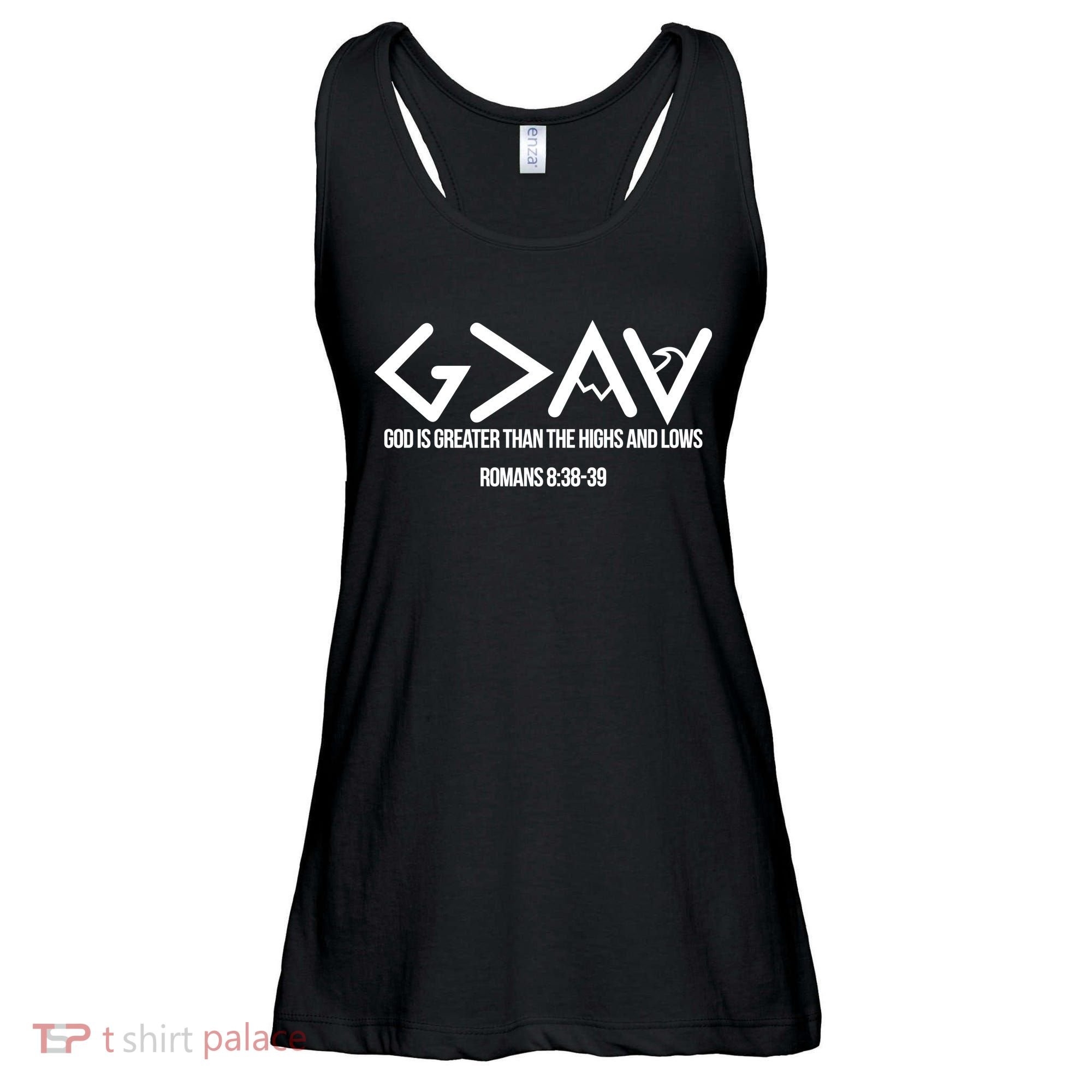 God Is Greater Romans 3:38 Ladies Essential Flowy Tank