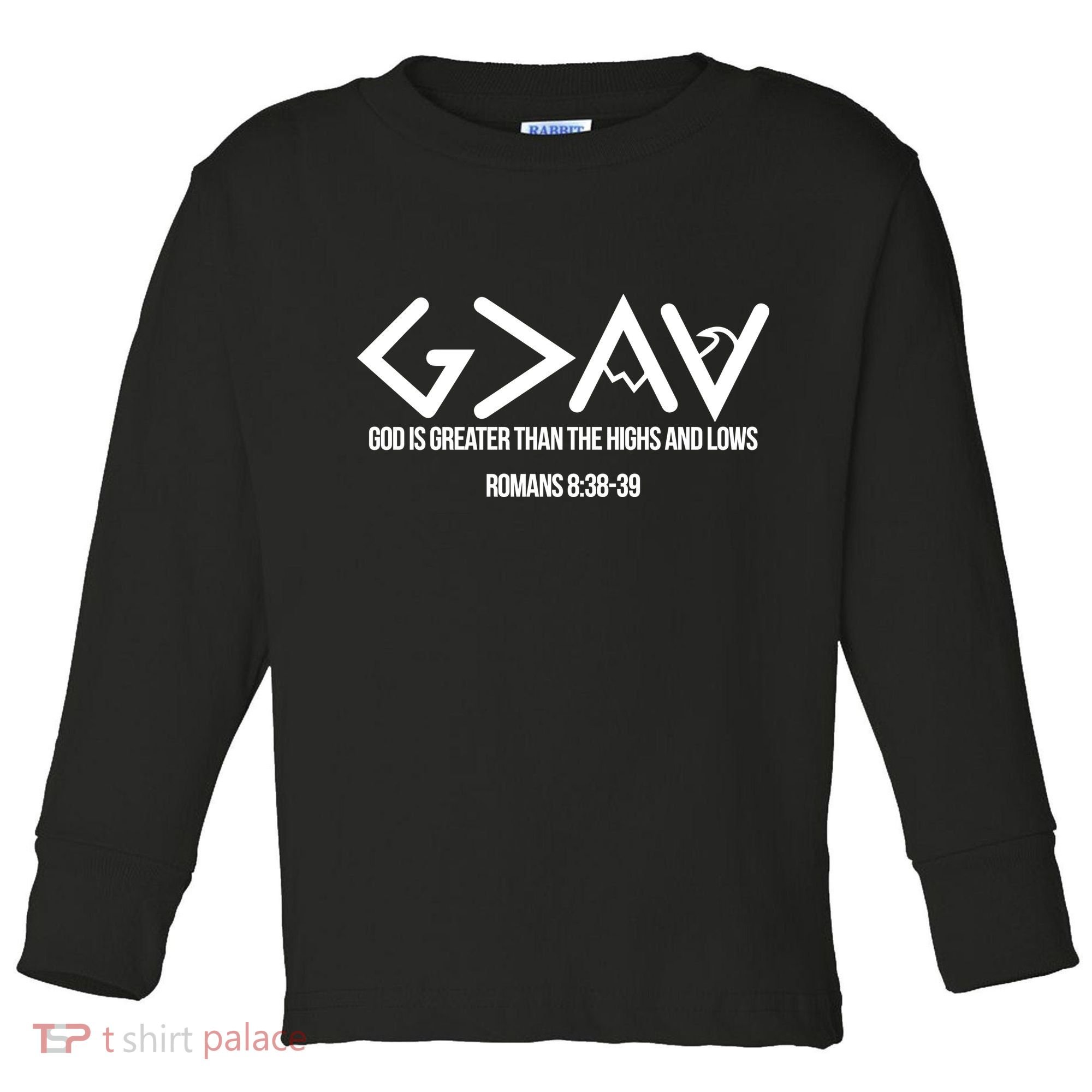 God Is Greater Romans 3:38 Toddler Long Sleeve Shirt