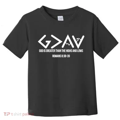 God Is Greater Romans 3:38 Toddler T-Shirt